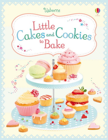 Для младшего школьного возраста: Little cakes and cookies to bake