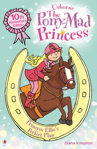 The Pony-Mad Princess Princess Ellie's Perfect Plan