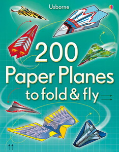 Вироби своїми руками, аплікації: 200 paper planes to fold and fly [Usborne]