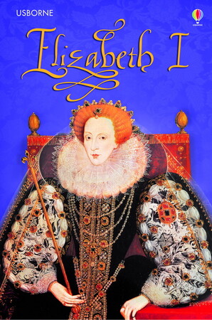 Для младшего школьного возраста: Elizabeth I - Usborne