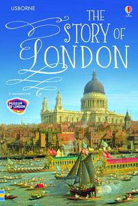 Книги для детей: The Story of London [Usborne]