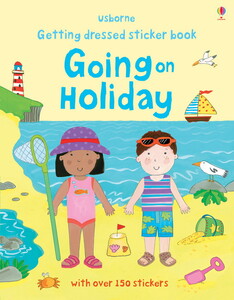 Творчість і дозвілля: Getting dressed sticker book: Going on holiday
