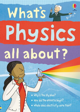 Энциклопедии: What's physics all about? [Usborne]