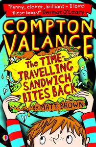 Художественные книги: Compton Valance — The Time-Travelling Sandwich Bites Back [Usborne]