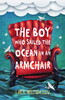The Boy Who Sailed the Ocean in an Armchair [Usborne]
