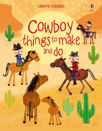 Книги для детей: Cowboy things to make and do