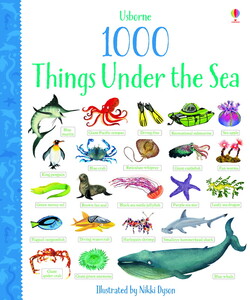 Тварини, рослини, природа: 1000 Things Under the Sea - 2016 [Usborne]