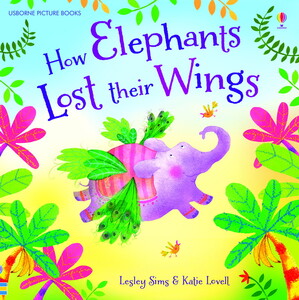 Книги для детей: How Elephants Lost Their Wings - Picture Books