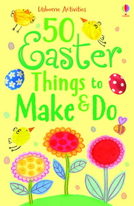 Книги для детей: 50 Easter things to make and do [Usborne]