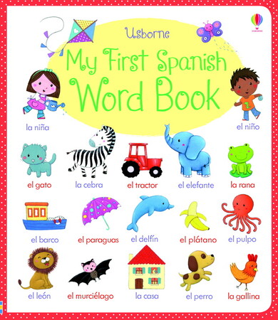 Для младшего школьного возраста: My First  Spanish Word Book