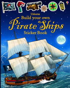 Творчість і дозвілля: Build Your Own Pirate Ships Sticker Book