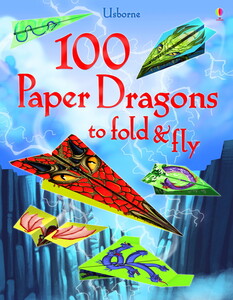 Книги для детей: 100 Paper Dragons to fold and fly [Usborne]