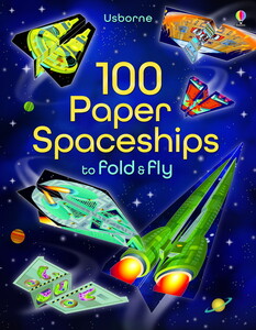Книги про космос: 100 Paper Spaceships to fold and fly [Usborne]