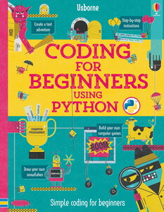 Програмування: Coding for beginners using Python [Usborne]