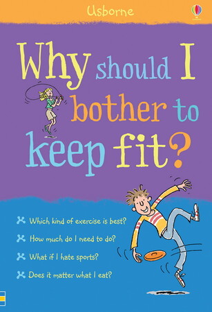 Для молодшого шкільного віку: Why should I bother to keep fit? - Usborne