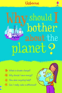 Пізнавальні книги: Why should I bother about the planet?