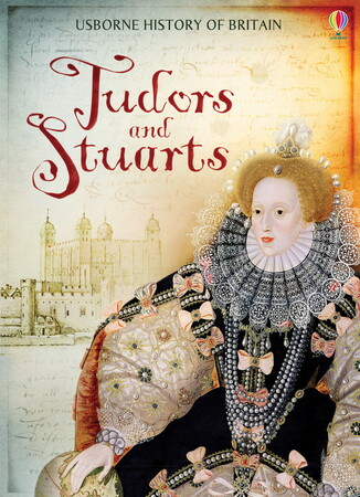 Для среднего школьного возраста: Tudors and Stuarts - Usborne