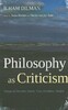 Philosophy as Criticism: Essays on Dennett, Searle, Foot, Davidson, Nozick [Bloomsbury]