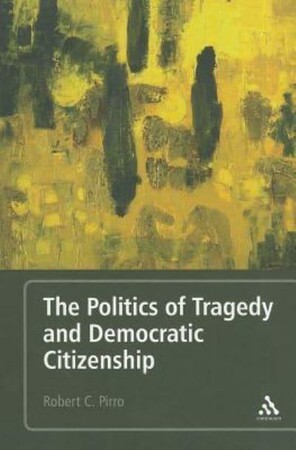 Політика: The Politics of Tragedy and Democratic Citizenship [Bloomsbury]