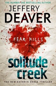 Книги для дорослих: Solitude Creek Fear Kills in Agent Kathryn Dance Book 4 - Kathryn Dance Thrillers (Jeffery Deaver)