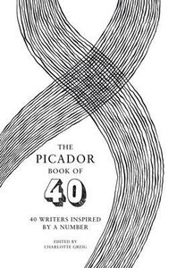 Книги для дорослих: The Picador Book of 40 (40 Writers Inspired by a Number) [Macmillan]