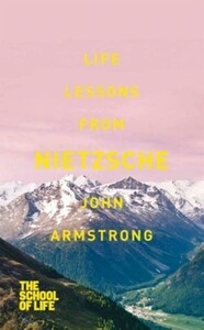 Філософія: Life Lessons from Nietzsche [Pan Macmillan]