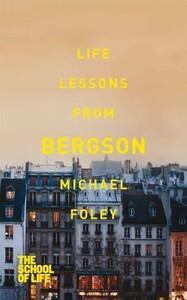Філософія: Life Lessons from Bergson [Pan Macmillan]