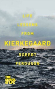 Філософія: Life Lessons from Kierkegaard [Pan Macmillan]