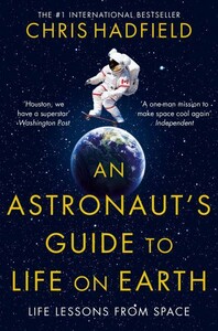 Біографії і мемуари: An Astronaut's Guide to Life on Earth [Pan Macmillan]