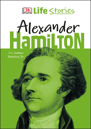 Энциклопедии: DK Life Stories Alexander Hamilton