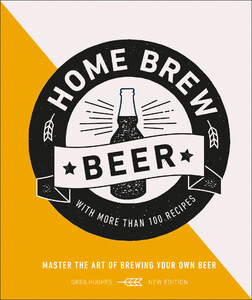 Кулінарія: їжа і напої: Home Brew Beer (9780241392577)