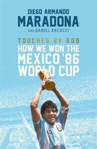 Книги для взрослых: Touched by God How We Won the 86 Mexico World Cup