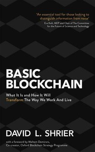 Технології, відеоігри, програмування: Basic Blockchain: What It Is and How It Will Transform the Way We Work and Live [LittleBrown]