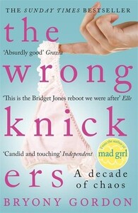 Книги для взрослых: The Wrong Knickers A Decade of Chaos