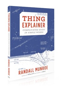 Книги для взрослых: Thing Explainer: Complicated Stuff in Simple Words (9781473620919)