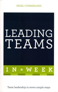Психология, взаимоотношения и саморазвитие: Leading Teams in a Week