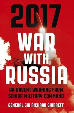 Художественные: 2017 War With Russia An Urgent Warning from Senior Military Command (Richard Shirreff)