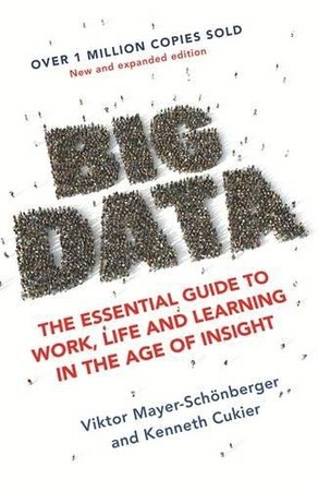 Технології, відеоігри, програмування: Big Data: The Essential Guide to Work, Life and Learning in the Age of Insight