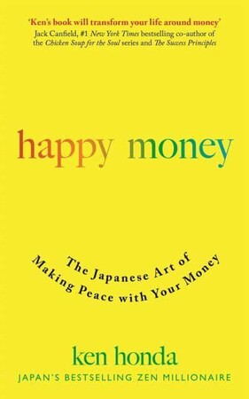 Бізнес і економіка: Happy Money: The Japanese Art of Making Peace with Your Money [John Murray]