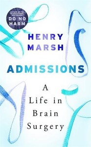 Художні: Admissions: A Life in Brain Surgery [Hardcover]