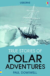 Книги для дітей: True Stories Polar Adventures