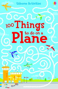 Книги для дітей: 100 things to do on a plane [Usborne]