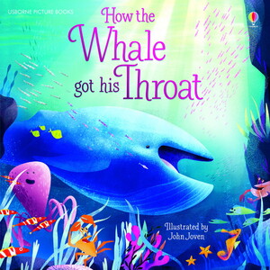 Книги для детей: How the Whale got his Throat