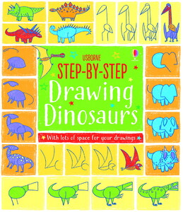 Малювання, розмальовки: Step-by-Step Drawing Dinosaurs [Usborne]