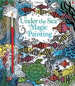 Книги про тварин: Under the sea magic painting [Usborne]