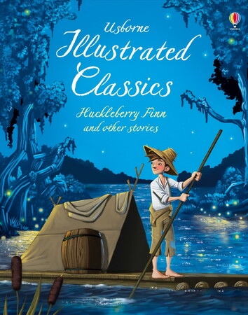 Книги для детей: Illustrated Classics Huckleberry Finn & Other Stories