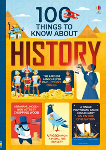 Познавательные книги: 100 things to know about history (9781474922753) [Usborne]
