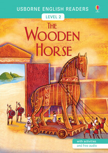 Обучение чтению, азбуке: The Wooden Horse - Usborne English Readers Level 2