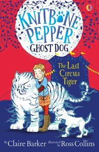 Художественные книги: Knitbone Pepper Ghost Dog: The Last Circus Tiger [Usborne]