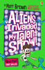 Aliens Invaded My Talent Show! [Usborne]
